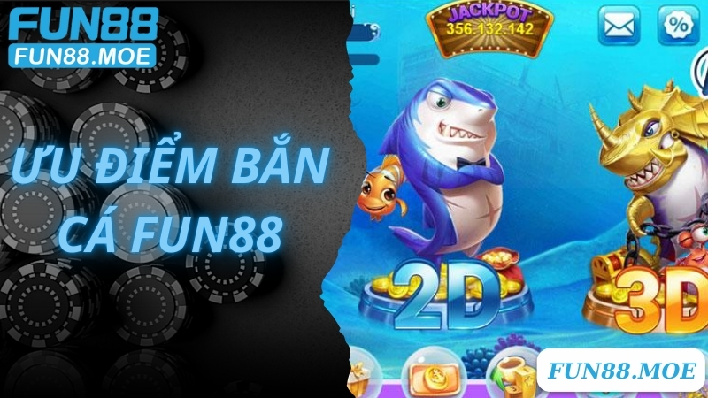 Đánh giá các ưu điểm nổi trội của bắn cá Fun88 