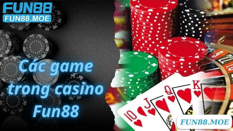 Các game trong casino Fun88