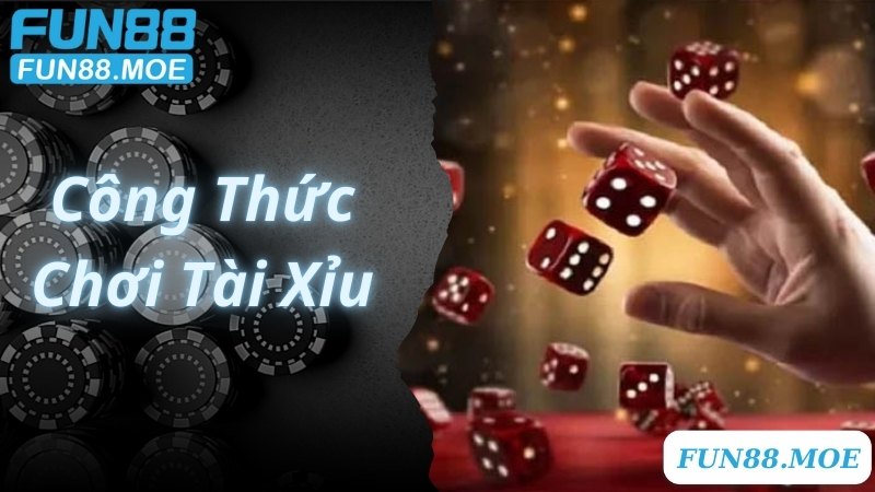 Công Thức Chơi Tài Xỉu Chuẩn 99% Theo Chuyên Gia Lâu Năm