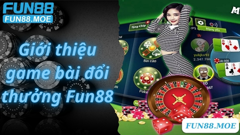 Giới thiệu game bài đổi thưởng Fun88