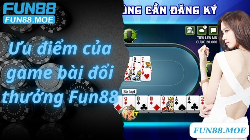 Các game bài đổi thưởng Fun88 nên trải nghiệm