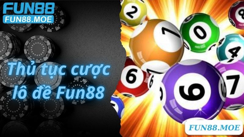 Thủ tục cược lô đề Fun88