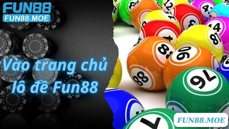 Vào trang chủ lô đề Fun88