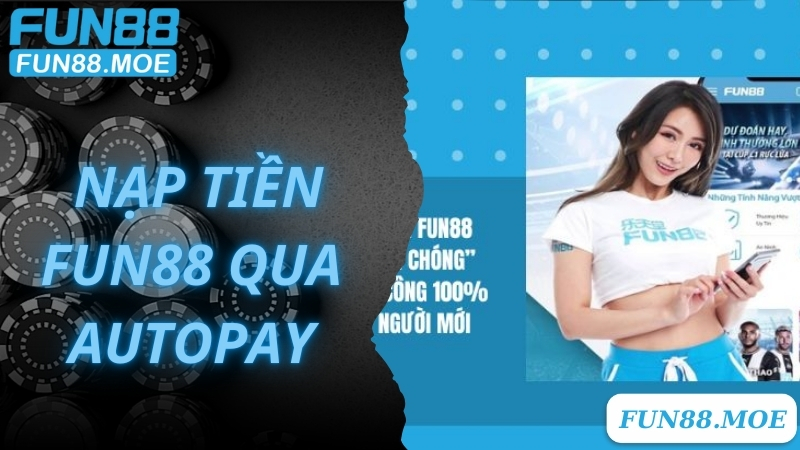 Autopay - phương pháp nạp tiền thần tốc