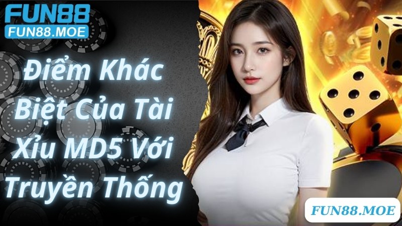 Điểm khác biệt giữa phiên bản truyền thống và Tài Xỉu MD5