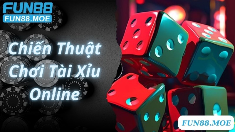 Chiến thuật hiệu quả nên áp dụng khi tham gia Tài Xỉu online