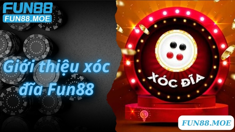 Giới thiệu xóc đĩa Fun88