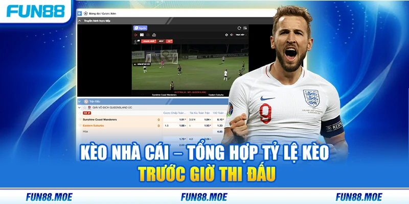 Kèo Nhà Cái – Tổng Hợp Tỷ Lệ Kèo Trước Giờ Thi Đấu