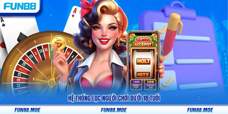 Cơ chế kiểm soát và ngăn chặn người chơi chưa đủ 18 tuổi
