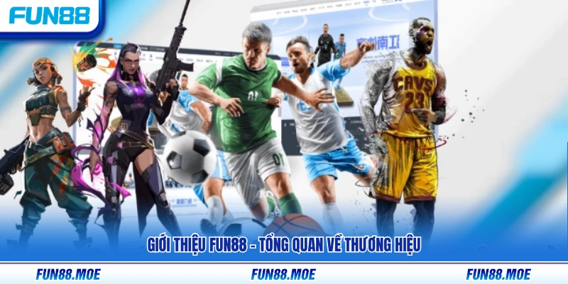 Giới Thiệu Fun88 – Nền Tảng Giải Trí Trực Tuyến Uy Tín #1 VN 1 Giới thiệu Fun88 - Khái quát về thương hiệu