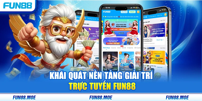 Khái quát nền tảng giải trí trực tuyến Fun88
