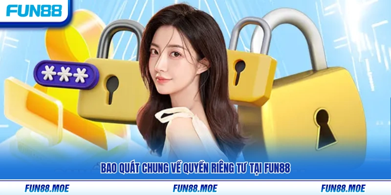 Tổng quan về chính sách quyền riêng tư tại Fun88