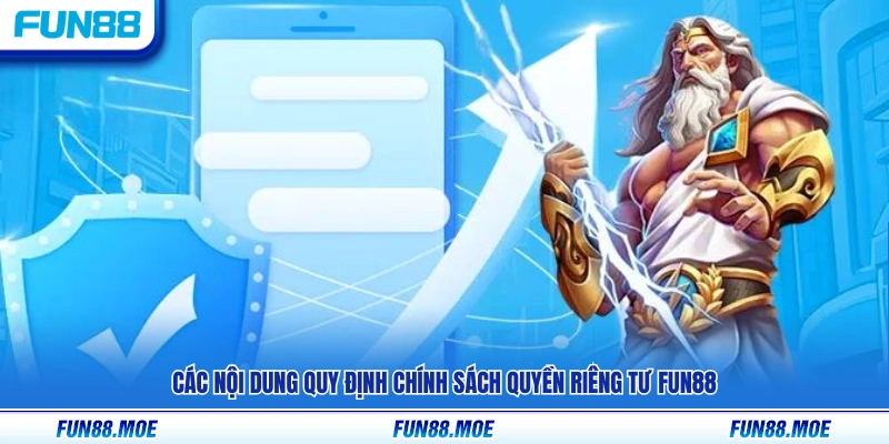 Những quy định chính trong chính sách quyền riêng tư Fun88