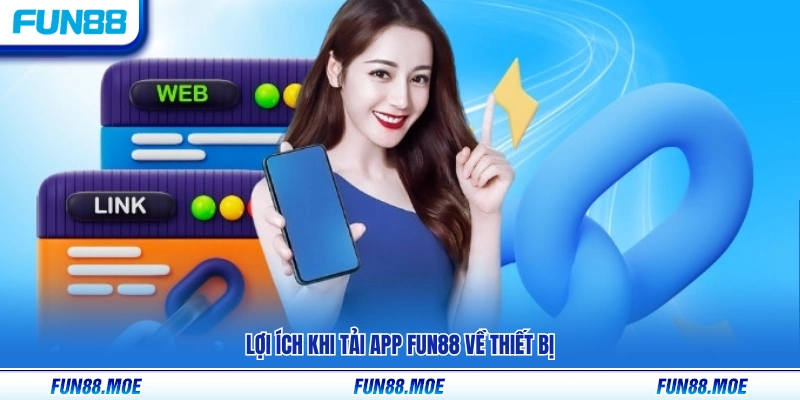 Tải App Fun88 – Hướng Dẫn Cài Đặt App Cho Android Và iOS 1 Những ưu điểm nổi bật khi cài đặt app Fun 88