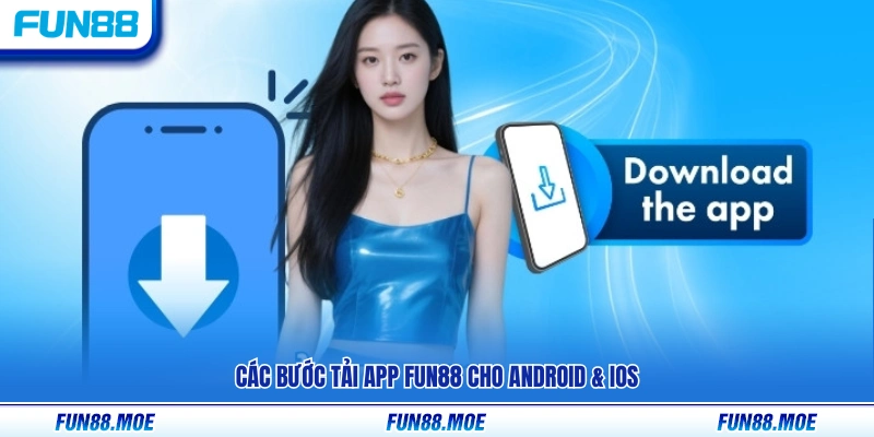 Tải App Fun88 – Hướng Dẫn Cài Đặt App Cho Android Và iOS 2 Cách tải app Fun88 cho Android & iOS