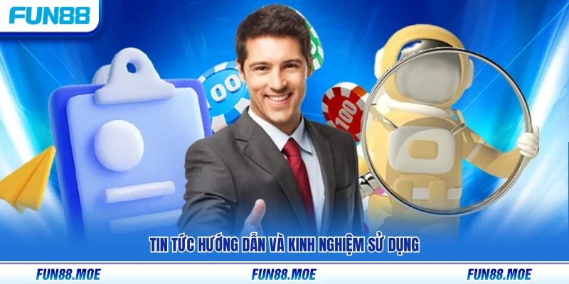 Nội dung hướng dẫn và chia sẻ kinh nghiệm 